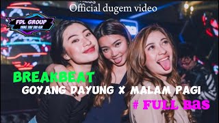 DJ GOYANG DAYUNG X MALAM PAGI BREAKBEAT VIRAL TIKTOK 2023 FULL BAS (official dugem video)