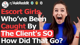 Escort Girls Reveal When Their Client Got Caught By Their SO (r/AskReddit)