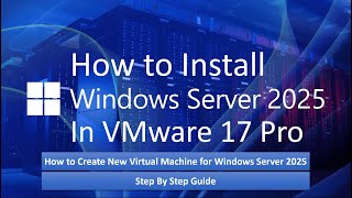 How to Install Windows Server 2025 on VMWare 17 Pro ! Create VM for Server 2025 (Step By Step Guide)