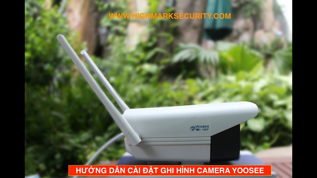 Cách Cài Đặt Ghi Hình Camera Yoosee Trên Điện Thoại Máy Tính