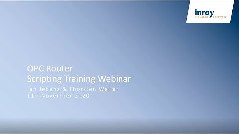 OPC Router Webinar Series 2020 by Inray - OPC Router Scripting