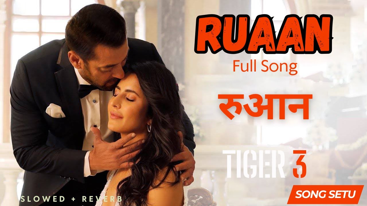 Ruaan Full Song | Tiger 3 | Salman Khan, Katrina Kaif | Arijit Singh ...