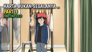 Harta Bukan Segalanya Part 3 - Terpaksa Ceo
