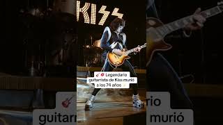 Legendario Guitarrista De Kiss Murió A Los 74 Años