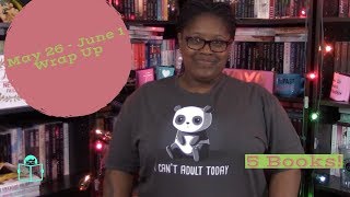 May 26 - June 1 Wrap Up | Weekly Book Review | 2019 Week 22