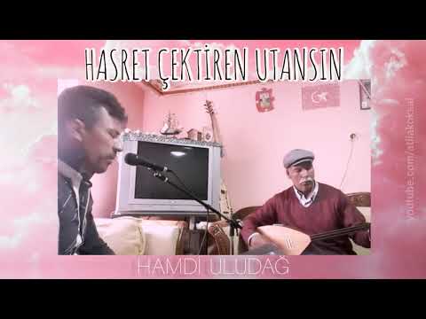 Hasret Çektiren Utansın - Hamdi Uludağ