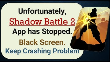 How To Fix Unfortunately, Shadow Battle 2 App has stopped | Keeps Crashing Problem in Android