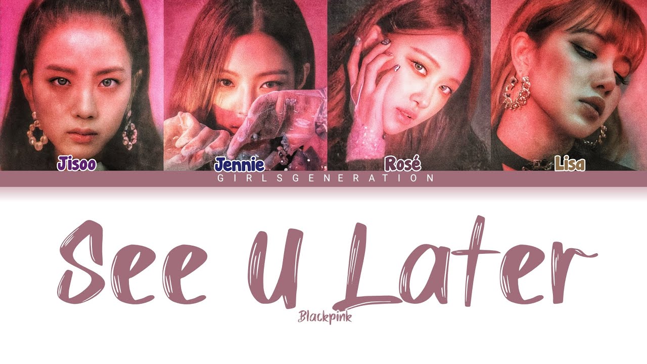 BLACKPINK - SEE U LATER (COLOR CODED LYRICS HAN/ROM/ENG)