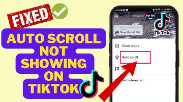 [Fixed] TikTok Auto Scroll Not Showing/Not Working Error | 2024 Best Solutions