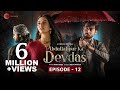 Abdullahpur Ka Devdas | Episode 12 | Bilal Abbas Khan, Sarah Khan, Raza Talish