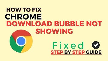 How To Fix Chrome Download Bubble Not Showing