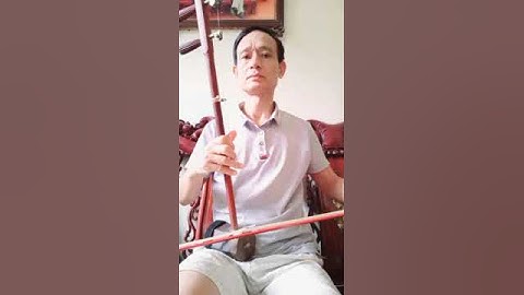 Hướng Dẫn Kéo Nhị Nhạc Bác Cầu Cho Một Số Làn Điệu Chèo Truyền Thống.