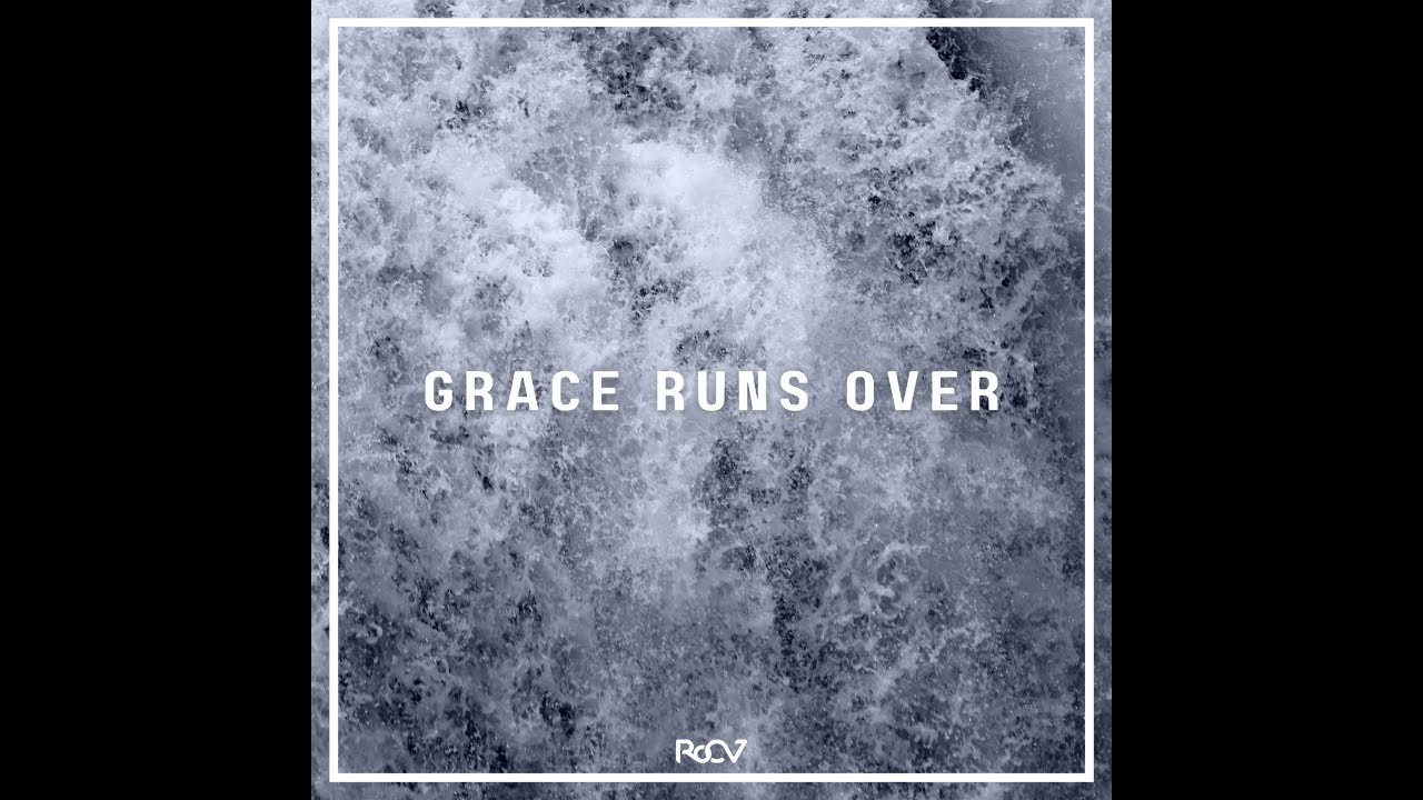 Grace Rvc Grace Runs Over - Ro CV (Official Lyrics Video) - YouTube