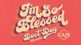 CAIN - I'm So Blessed (Best Day Remix) [Official Audio Video] chords