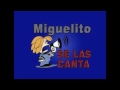 Miguelito se las Canta 40