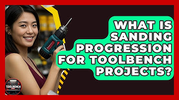 What Is Sanding Progression For ToolBench Projects? - ToolBench Pros