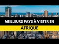 Top 10 des meilleurs pays  visiter en afrique