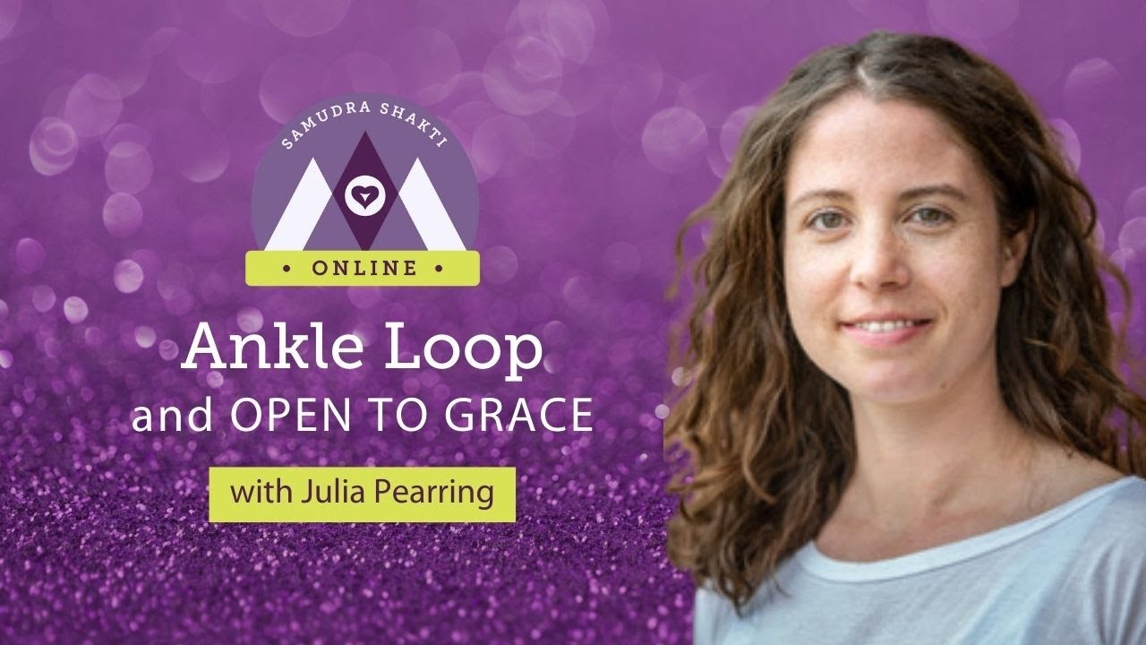 Universal Principles of Alignment: Ankle Loop + Open to Grace, Julia Pearring, Anusara Yoga