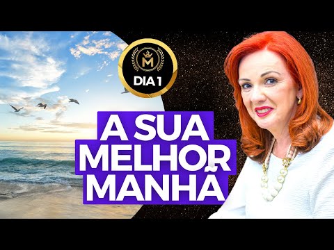 A SUA MELHOR MANHÃ [1/7] - Desafio 7 Dias da Mente Milionária