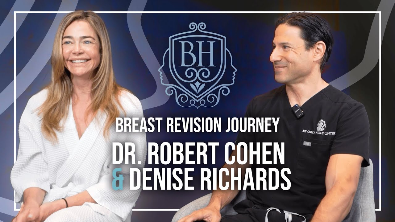 Patient Journey: Denise Richards’ Breast Revision with Dr. Robert Cohen | Beverly Hills Center