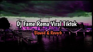 Dj Fame Rema Viral Tiktok - Slowed + Reverb🎧