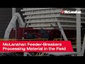 Mclanahan feederbreakers processing material in the field