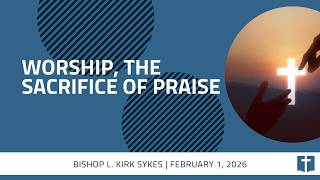 Worship, the Sacrifice of Praise - Sunday Service Live - CrossWord Church - February 1, 2026