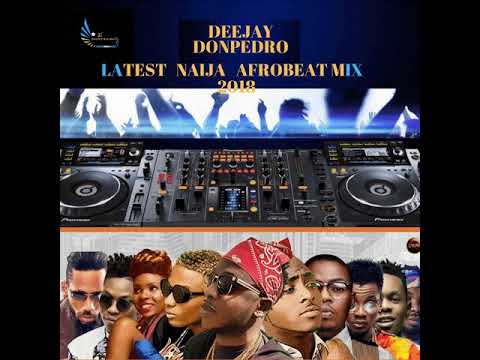 2018LATEST NAIJA & GHANA AFROBEAT MIX | DJ DONPEDRO FT | TEKNO | Kuami-Eugene |Sarkodie |Wizkid,