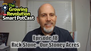 Rick Stone- Our Stoney Acres: The Growing Revolution Episode 18