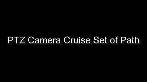 How to set PTZ Camera Cruise of Path? Made by  PTZ Camera Factory