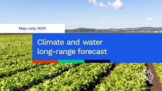 Climate and water long-range forecast, issued 2 May 2024