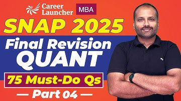 Final SNAP 2025 Quant Revision: 75 Must-Do Qs (Part 4) + Exam Strategy | Career Launcher