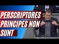 Perscriptores principes non sunt!