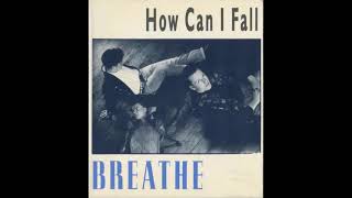 Breathe - How Can I Fall