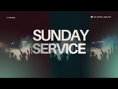 🔴Sunday Service LIVE: 21 JUNE  2026 | IPC BETHEL JABALPUR | | Pr. P.S PONNACHAN  | |