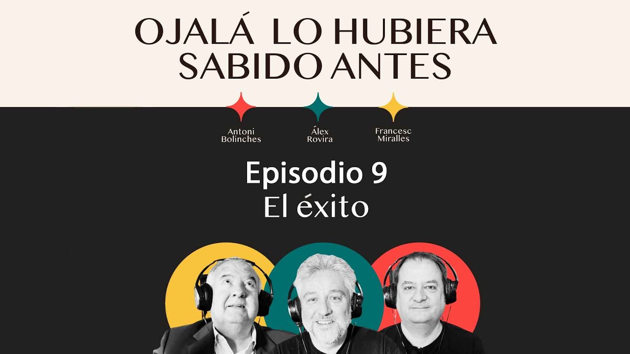 Ep.9 | Reflexiones sobre el éxito (y cómo alcanzarlo)| 🎙 Ojalá lo hubiera sabido antes