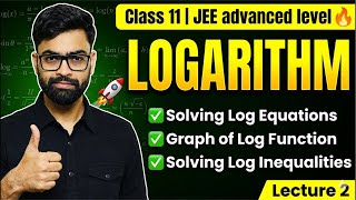 LOGARITHM Lecture 2 🔥 JEE Advanced Level | Log Equations, Graph & Inequalities | Class 11 Maths