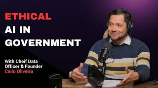 Ethical AI in the Public Sector: Celio Oliveira on Trust, Data, and Governance