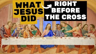Holy Thursday - The Final Meal That Changed Everything