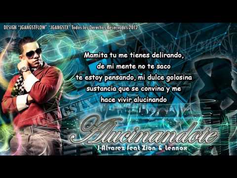 J Alvarez Ft. Zion y Lennox - "Alucinandote" con Letra Oficial Alucinandote J Alvarez Zion y Lennox