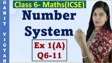 Number System | ICSE Class 6 Maths | Chapter 1 | Exercise 1(a) | Q 6-11 | R S Aggarwal