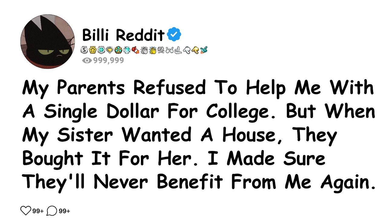 My Parents Refused To Help Me With A Single Dollar For College. But When My Sister.....