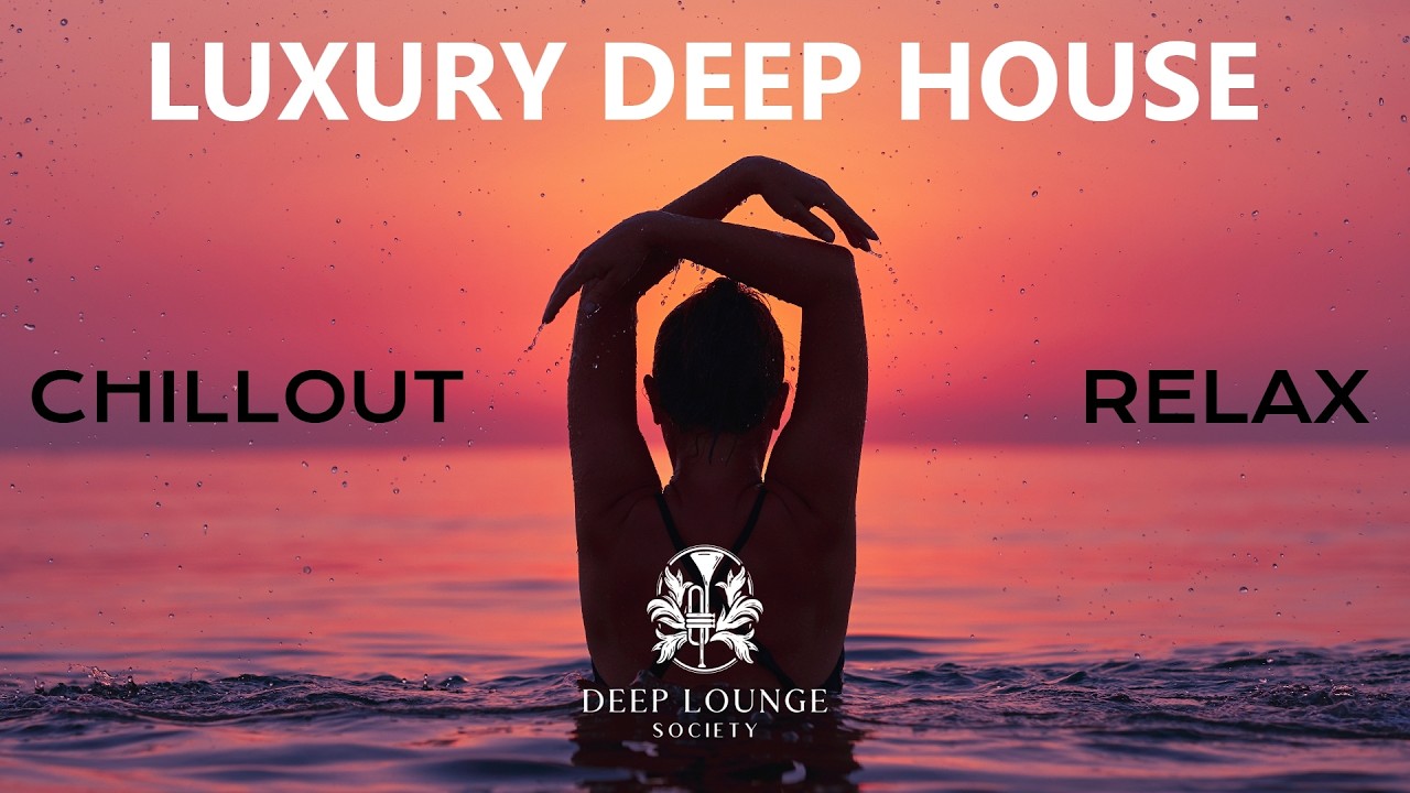 Deep Lounge Society | Luxury Deep House Mix ' Chillout Relax Vol.1 ...
