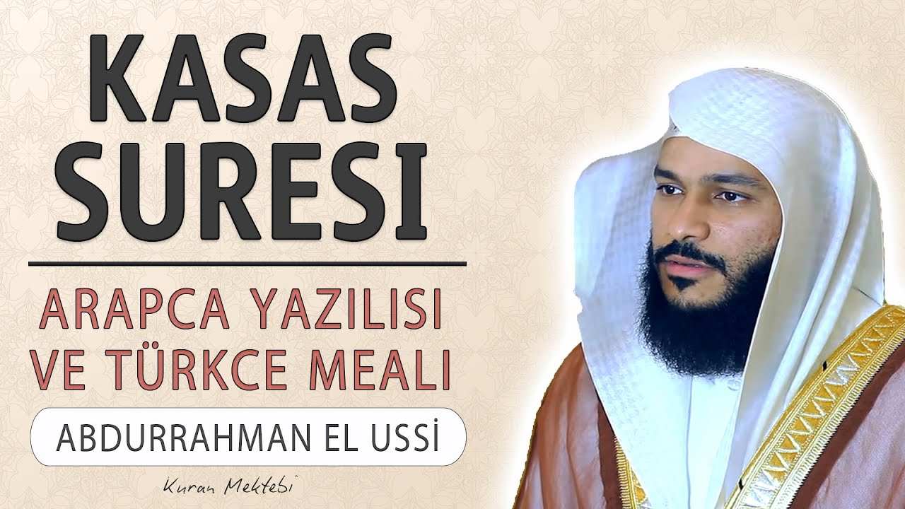 Kasas suresi anlamı dinle Abdurrahman el Ussi (Kasas suresi arapça yazılışı okunuşu ve meali)
