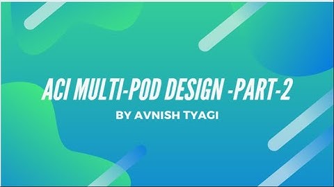 ACI Multi-Pod deep dive part-2