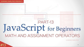 JavaScript Tutorial for Beginners #13-Math and Assignment operators