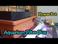 Membuat Box Filter Aquarium DIY dari Pot Bunga