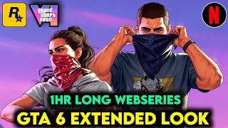 GTA 6 Extended Look Is An 1 hour Long Webseries On Netflix