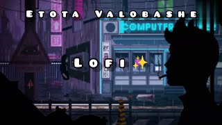 Etota Valobashe - Lofi [ Slowed Reverb ] Recall / Zr The Lyrics