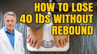 How to Lose 40 Pounds Without Rebound